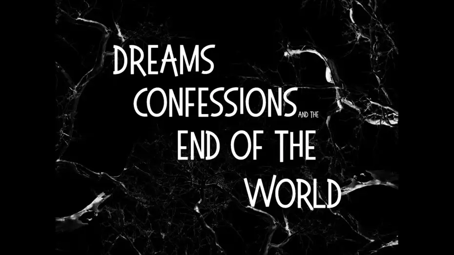 Watch film Dreams, Confessions and The End Of The World — Dreams confessions in the end of the world trailer
