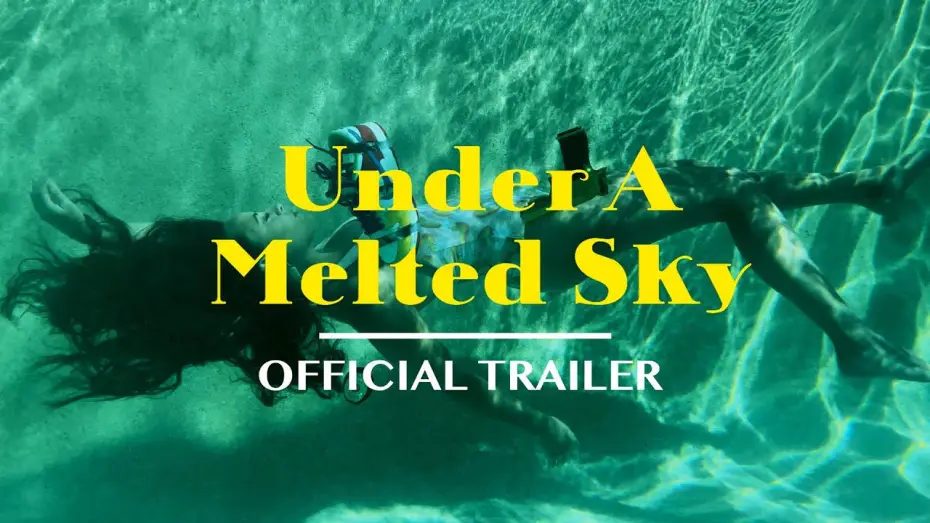 Watch film Under a Melted Sky — Under A Melted Sky | Official Trailer
