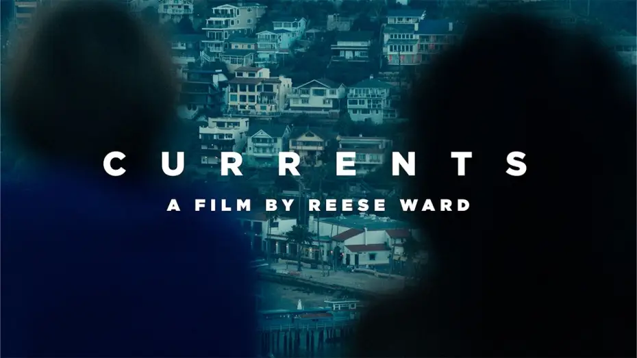 Watch film Currents — CURRENTS - A Film By Reese Ward
