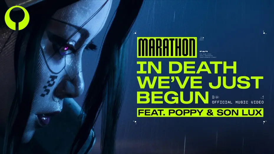 Watch film In Death We've Just Begun — In Death We've Just Begun ft. Poppy and Son Lux (Official Music Video) | Marathon Launch Cinematic