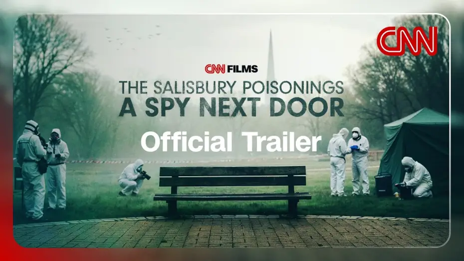 Watch film The Salisbury Poisonings: A Spy Next Door — The Spy Attack That Shocked the World | The Salisbury Poisonings Official Trailer | CNN