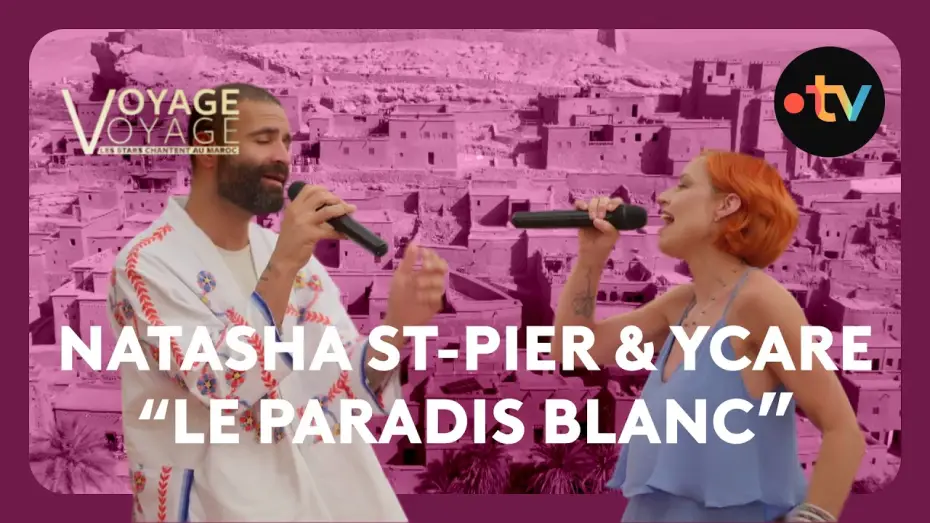 Watch film Voyage voyage, les stars chantent au Maroc — La superbe reprise de Michel Berger par Natasha St-Pier et Ycare depuis Ouarzazate