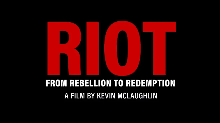 Watch film Riot: From Rebellion to Redemption — TRAILER: Riot: From Rebellion to Redemption