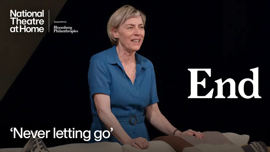 Watch film National Theatre at Home: End — End | 'Never letting go' | National Theatre at Home