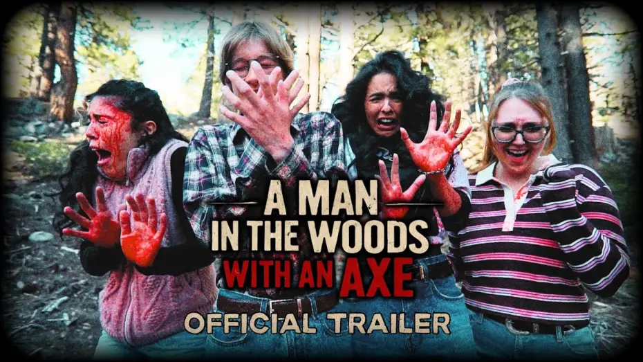 Watch film A Man in the Woods with an Axe — A MAN IN THE WOODS WITH AN AXE (2026) Official Trailer