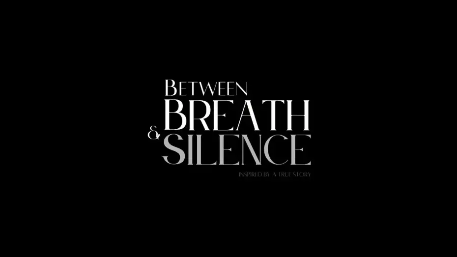 Watch film Between Breath & Silence — Between Breath & Silence Trailer