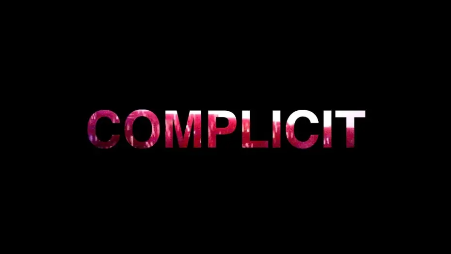 Watch film COMPLICIT — COMPLICIT - Teaser