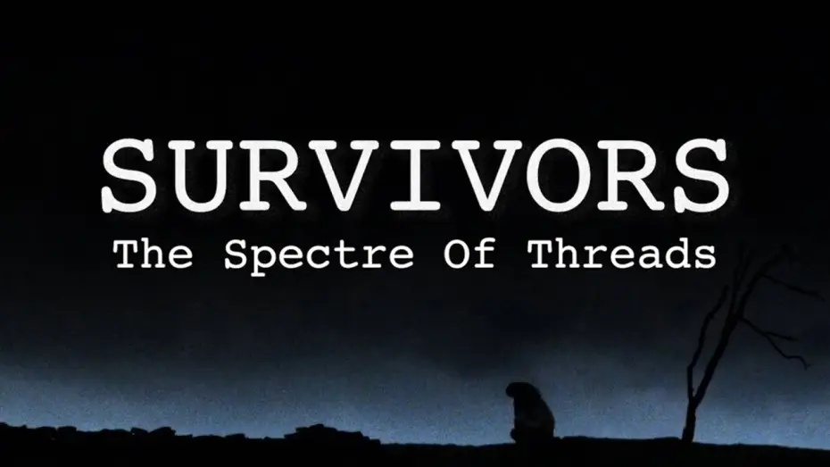 Watch film Survivors: The Spectre of Threads — SURVIVORS: THE SPECTRE OF THREADS (2026) TRAILER