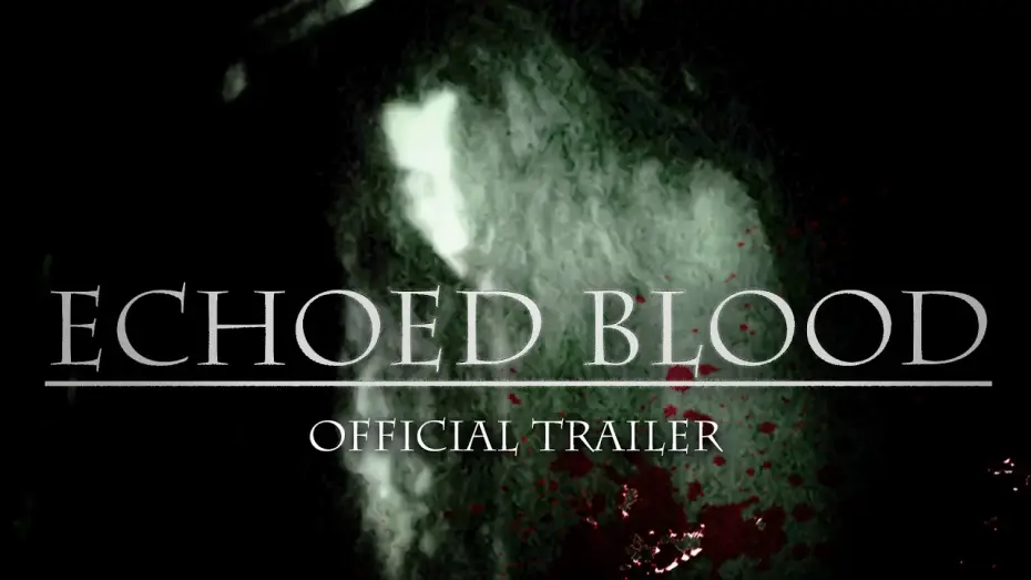 Watch film Echoed Blood — Echoed Blood Official Trailer