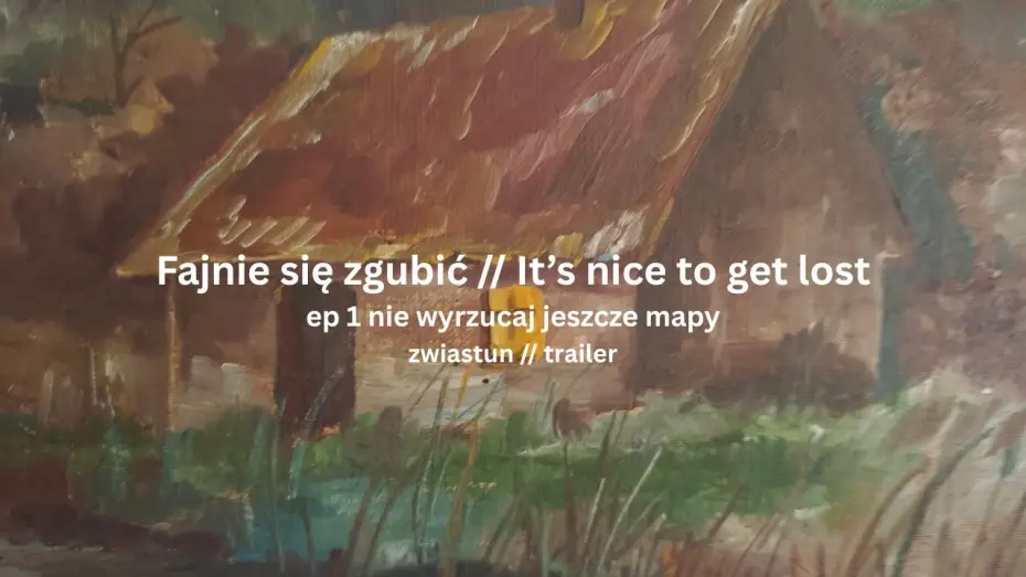 Watch film It's nice to get lost // Fajnie się zgubić — Fajnie się zgubić // It's nice to get lost TRAILER