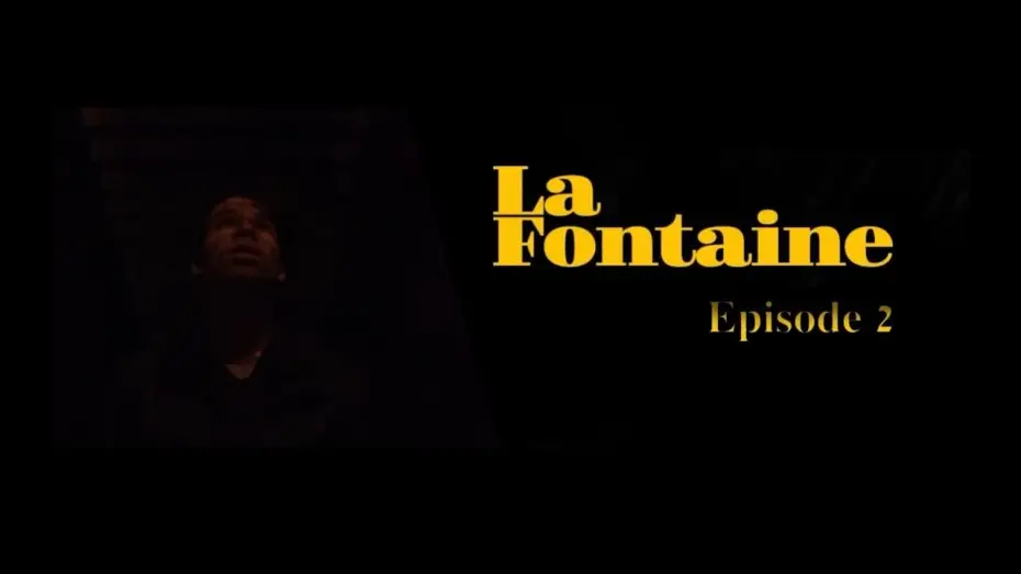 Watch film La Fontaine | La Fontaine - EPISODE 2