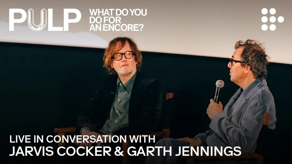 Watch film Pulp: What Do You Do for an Encore? — In Conversation with Jarvis Cocker and Garth Jennings