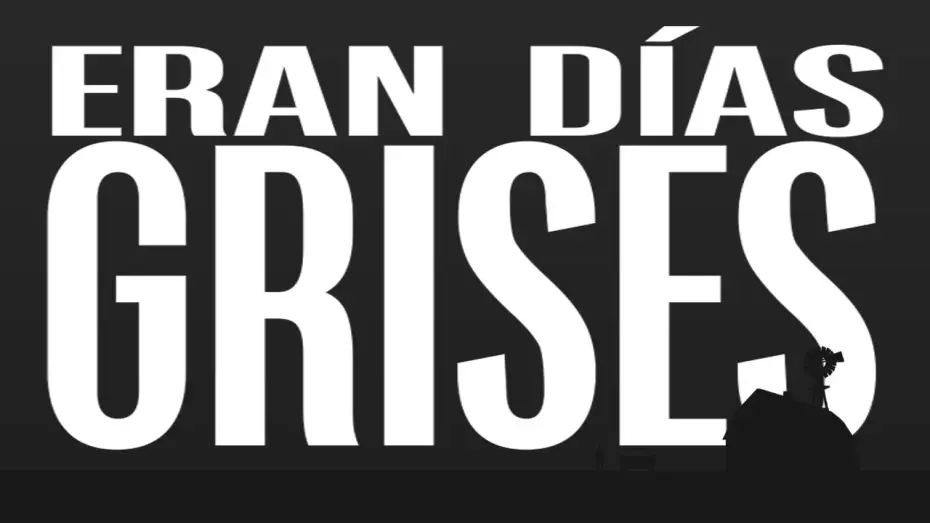 Watch film Gray days — Eran días grises.