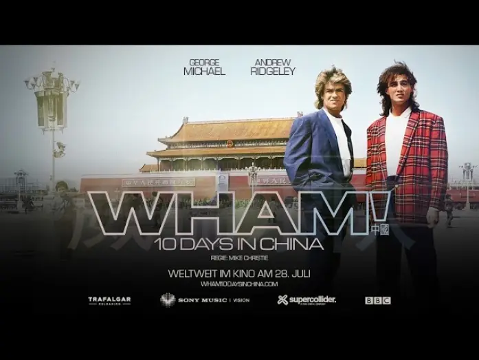Watch film Wham! 10 Days in China — WHAM! 10 DAYS IN CHINE I KINOTRAILER