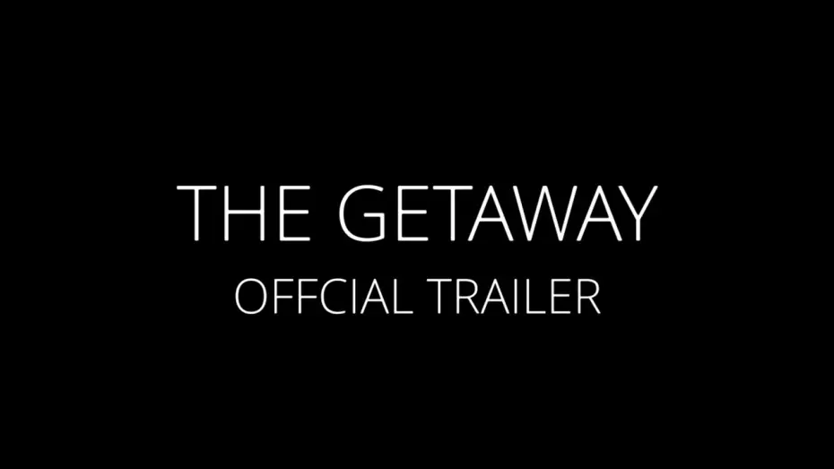 Watch film The Getaway — The Getaway Official Trailer
