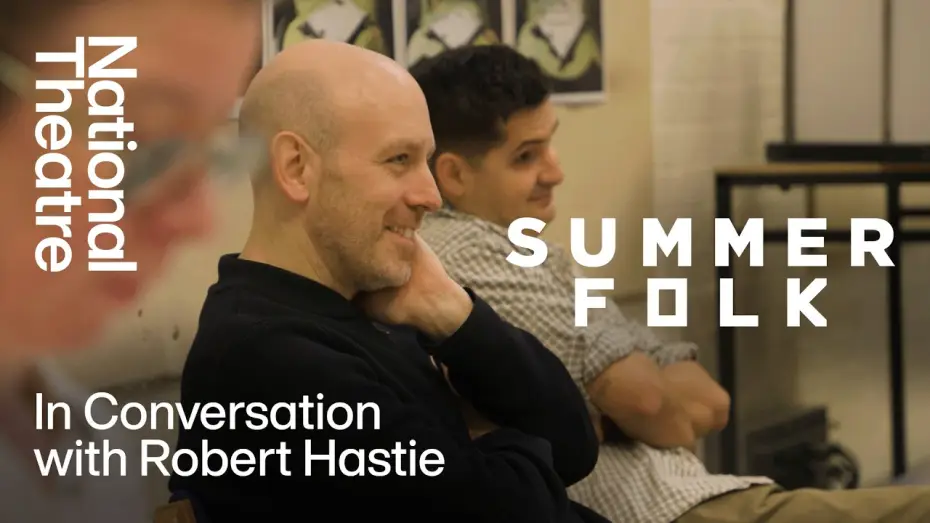 Watch film National Theatre at Home: Summerfolk | Summerfolk | In Conversation With Robert Hastie | National Theatre
