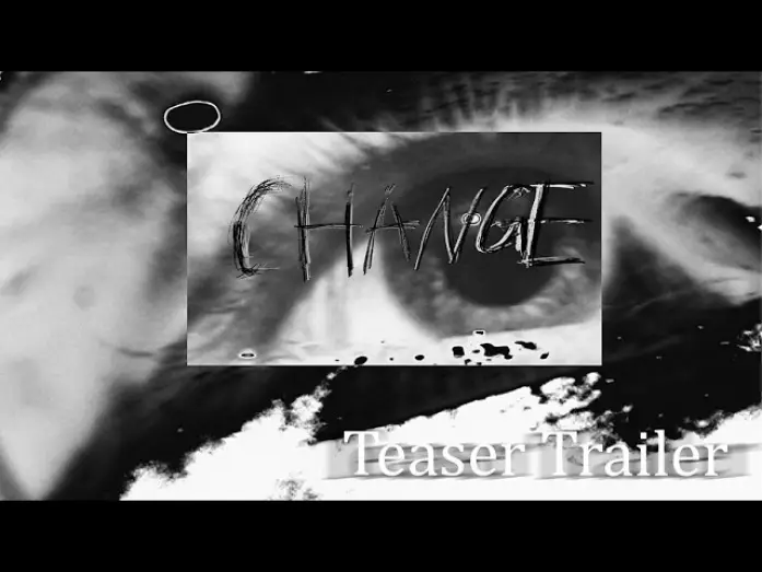 Watch film CHANGE — CHANGE - teaser trailer (upcoming horror short film)