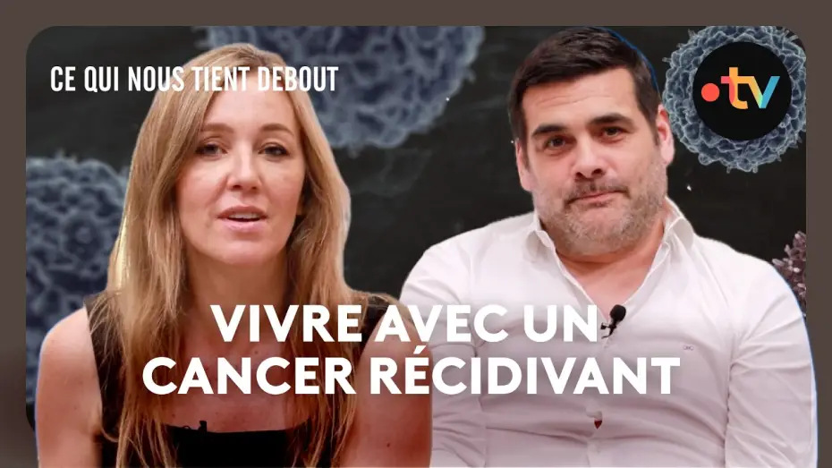 Watch film Ce Qui Nous Tient Debout — Matthieu Lartot et Mary Patrux se confient sans tabou sur leurs cancers - Ce qui nous tient debout