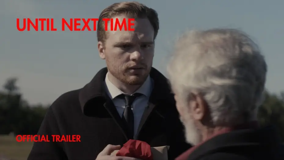 Watch film UNTIL NEXT TIME — UNTIL NEXT TIME | OFFICIAL TRAILER HD