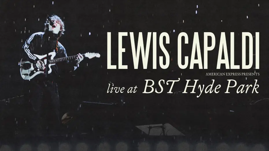 Watch film Lewis Capaldi: Live at American Express Presents BST Hyde Park — Lewis Capaldi: Live at American Express Presents BST Hyde Park