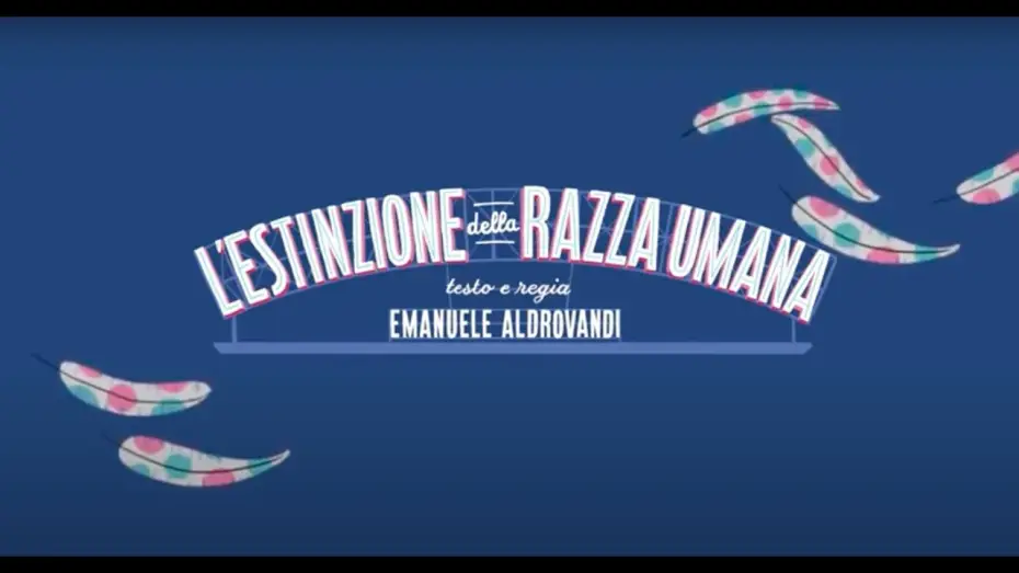 Watch film L'estinzione della razza umana — L'ESTINZIONE DELLA RAZZA UMANA - trailer spettacolo teatrale
