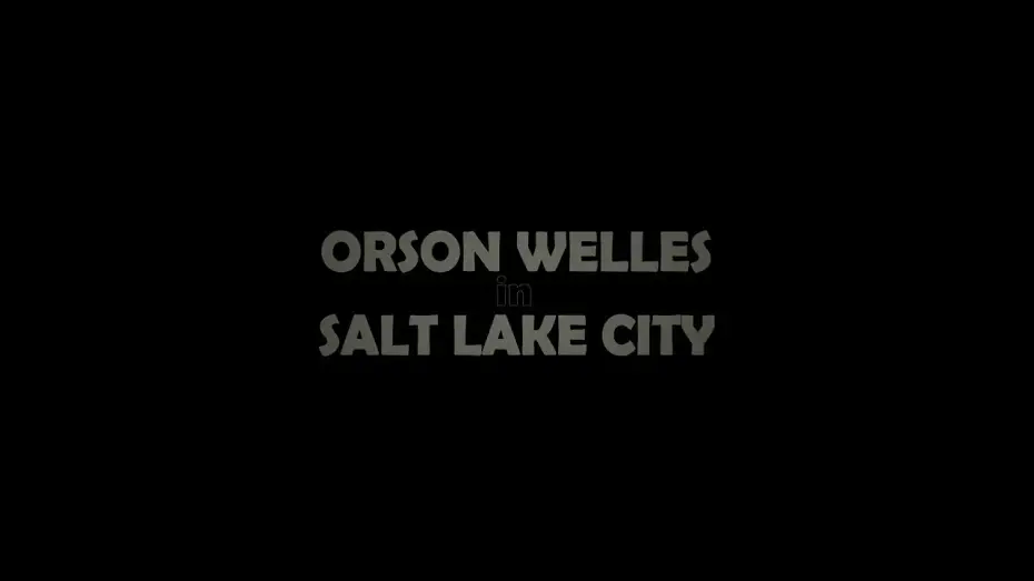 Watch film Orson Welles in Salt Lake City — Orson Welles in Salt Lake City - Trailer 2