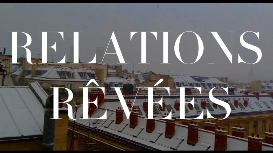 Watch film RELATIONS RÊVÉES — relations rêvées