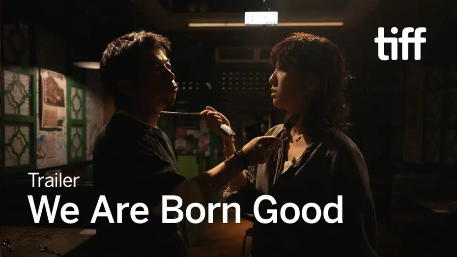 Watch film We Are Born Good — WE ARE BORN GOOD Trailer | TIFF 2026