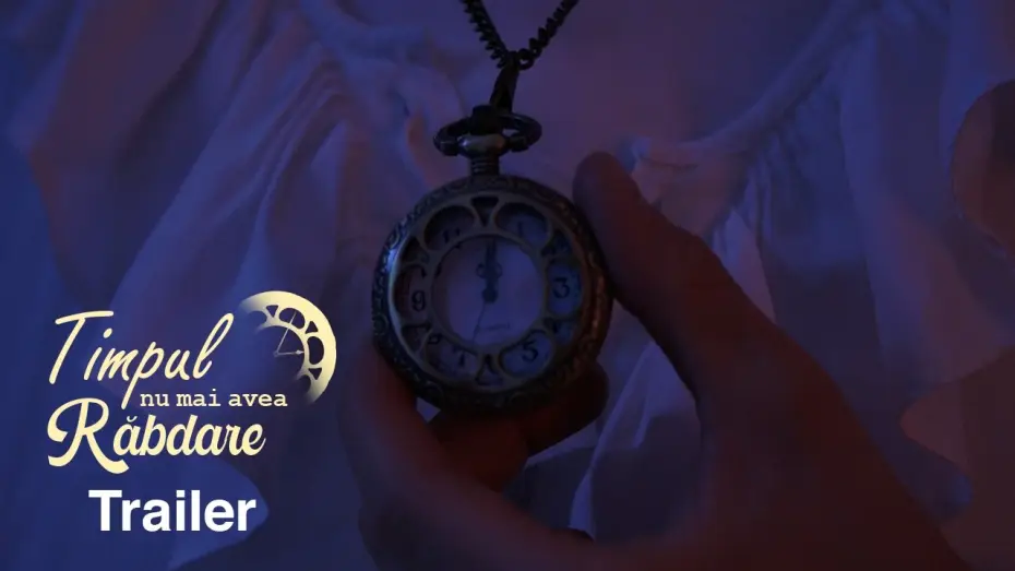 Watch film Time Was No Longer Patient — Timpul Nu Mai Avea Răbdare | Trailer