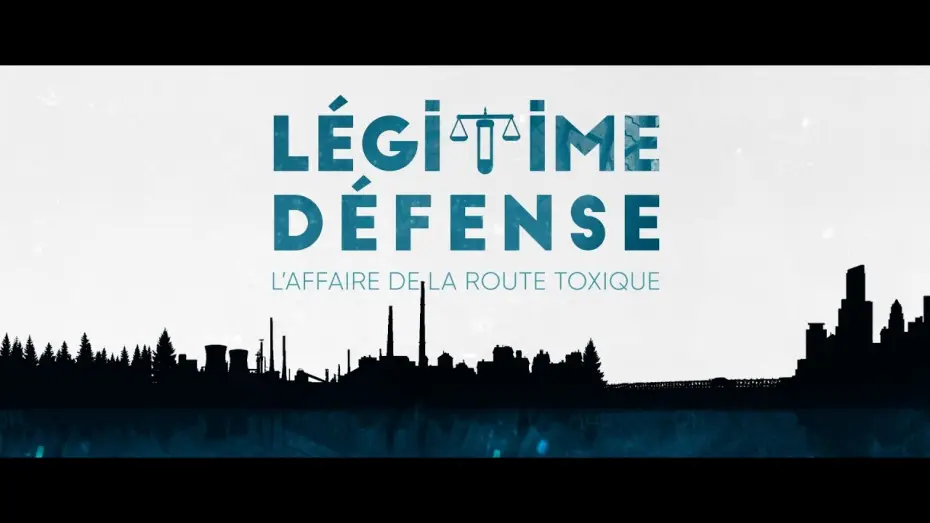 Watch film Légitime Défense - L'affaire de la route toxique — LÉGITIME DÉFENSE, L'AFFAIRE DE LA ROUTE TOXIQUE - Bande annonce