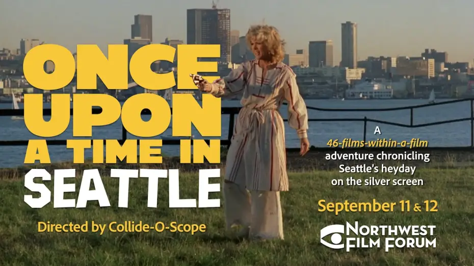 Watch film Once Upon a Time in Seattle — Once Upon a Time in Seattle @ Northwest Film Forum, September 11 & 12
