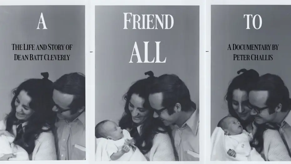 Watch film A Friend to All: The Life and Story of Dean Batt Cleverly — A Friend to All: The Life and Story of Dean Batt Cleverly