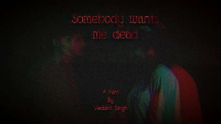 Watch film Somebody wants me dead — Somebody wants me dead trailer ll A film by Vedant Singh