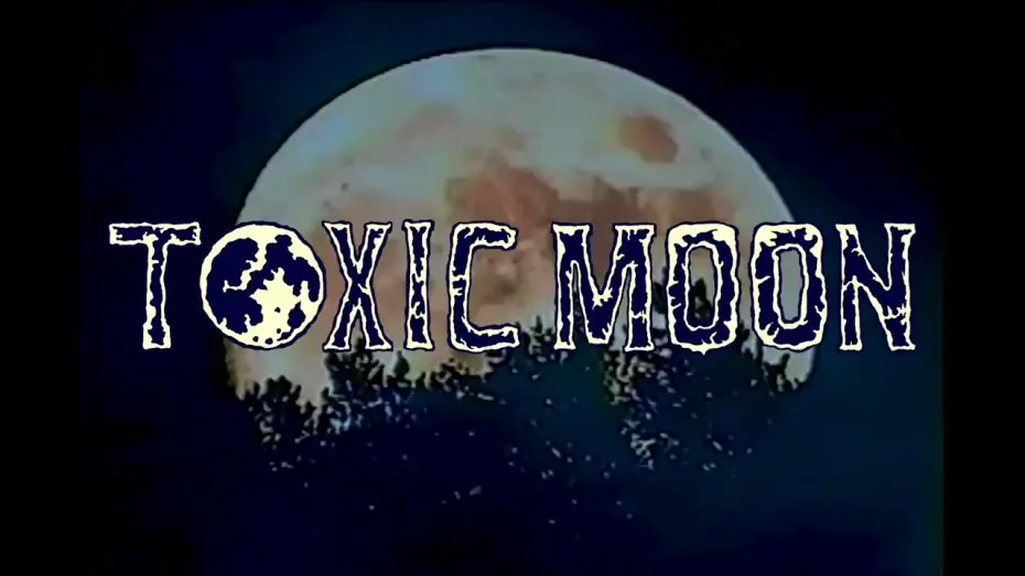 Watch film Toxic Moon — Toxic Moon Trailer