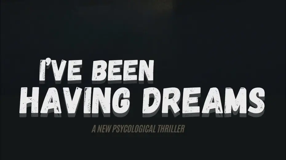 Watch film I've Been Having Dreams — I’ve Been Having Dreams (Official Trailer 1)
