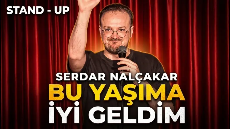 Watch film Serdar Nalçakar: I've Turned Out All Right — Serdar Nalçakar - Bu Yaşıma İyi Geldim (Tek Kişilik Gösteri)