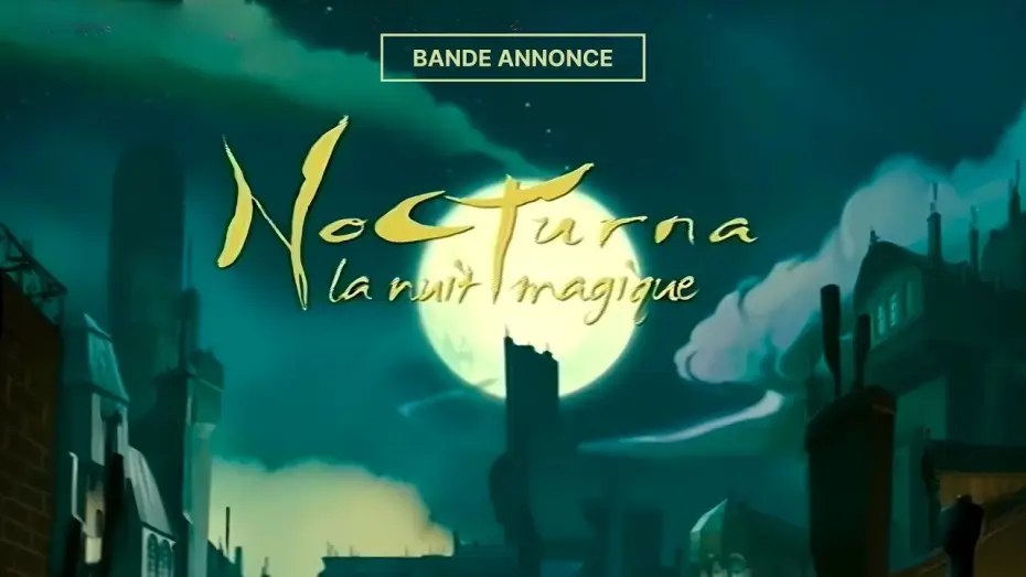 Watch film Nocturna — NOCTURNA LA NUIT MAGIQUE - Bande Annonce VF