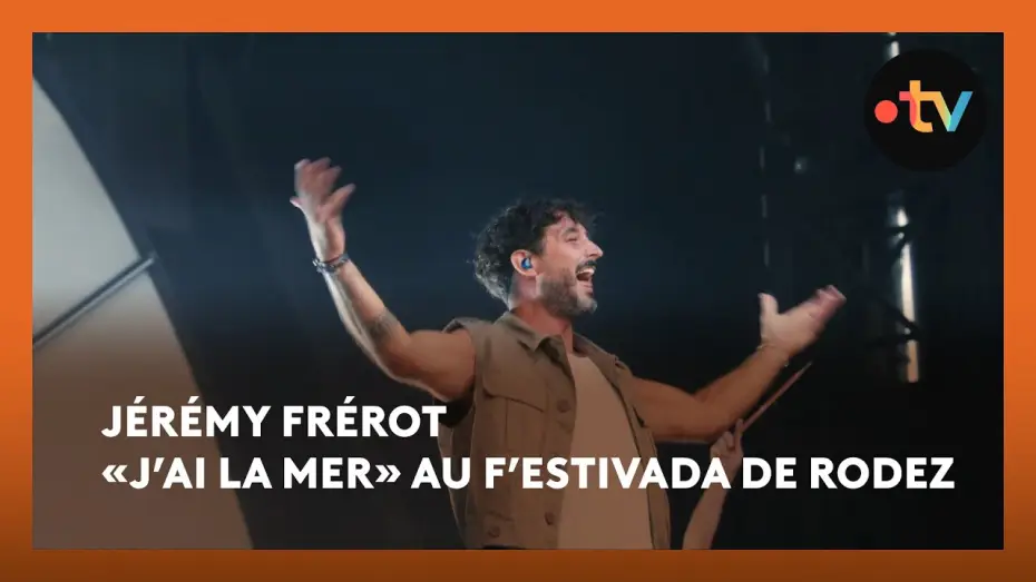 Watch film J&eacute;r&eacute;my Frerot au F'Estivada de Rodez | J&eacute;r&eacute;my Fr&eacute;rot &laquo;J'ai la mer&raquo; en live au F&rsquo;Estivada de Rodez 2025