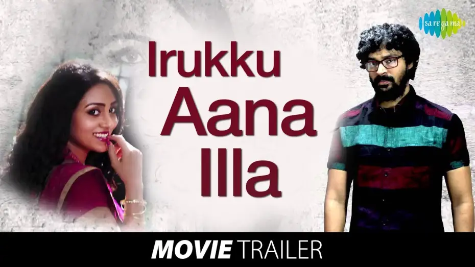 Watch film Irukku Aana Illai — Irukku Aana Illa | Latest Trailer