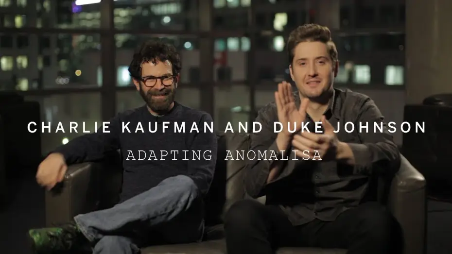 Watch film Anomalisa — CHARLIE KAUFMAN and DUKE JOHNSON | Adapting ANOMALISA