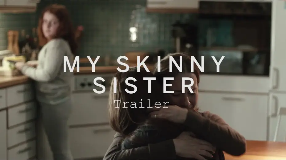 Watch film My Skinny Sister — MY SKINNY SISTER Trailer | Festival 2015