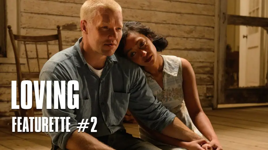 Watch film Loving — Loving  - de Jeff Nichols - Featurette #2