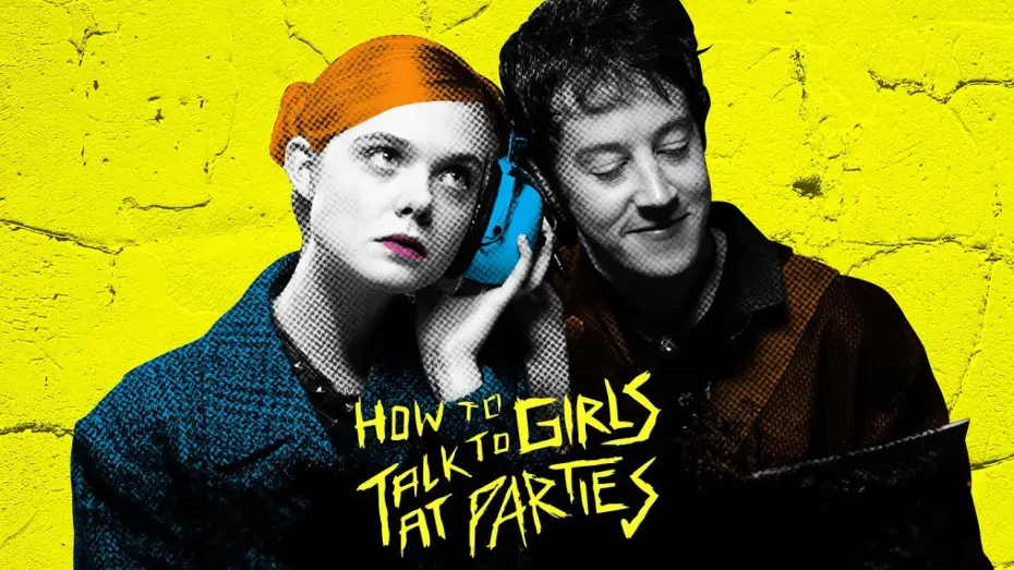Watch film How to Talk to Girls at Parties — HOW TO TALK TO GIRLS AT PARTIES - Bande Annonce VOST
