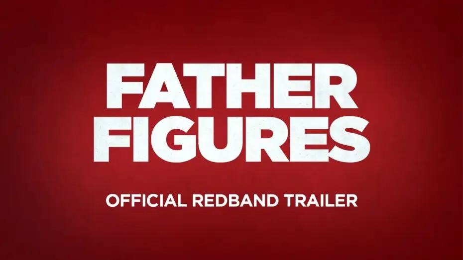 Watch film Father Figures — Official Redband Trailer