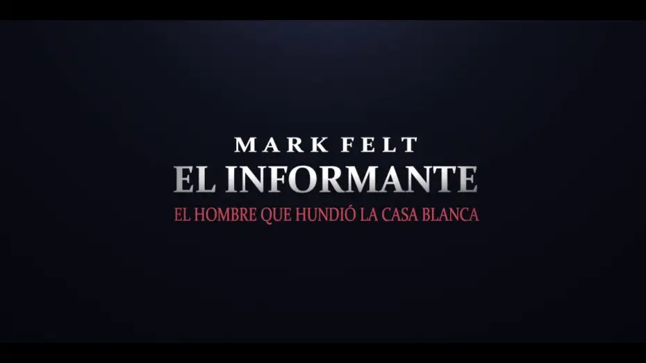 Watch film Mark Felt: The Man Who Brought Down the White House — MARK FELT. EL INFORMANTE - Tráiler