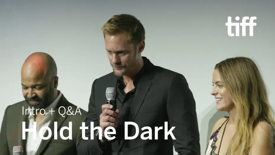 Watch film Hold the Dark — HOLD THE DARK Cast and Crew Q&A | TIFF 2018