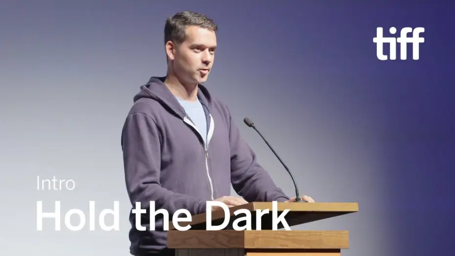 Watch film Hold the Dark — HOLD THE DARK Director Intro | TIFF 2018