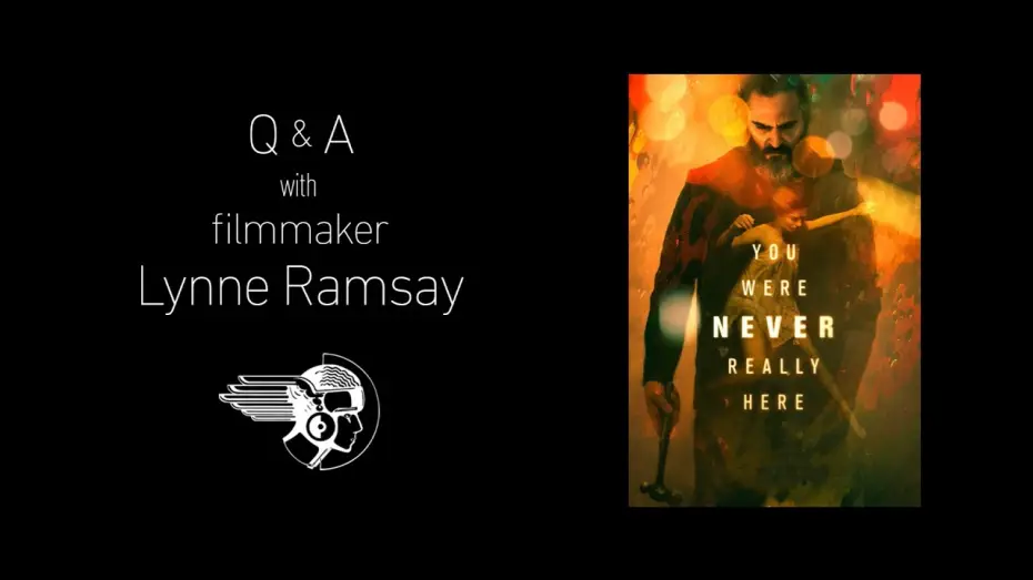 Watch film You Were Never Really Here — Q&A with Director Lynne Ramsay