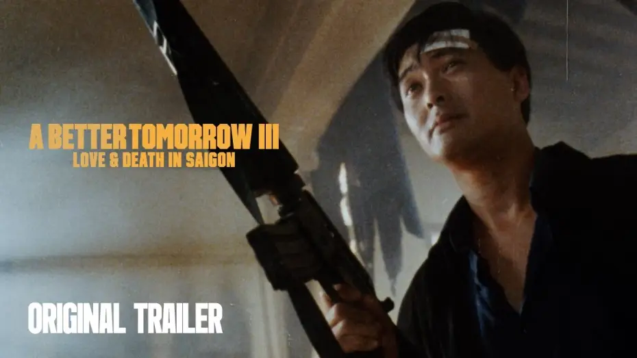 Watch film A Better Tomorrow III: Love and Death in Saigon — Original Trailer [Subtitled]
