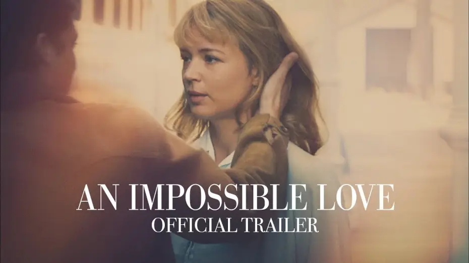 Watch film An Impossible Love — Official Trailer